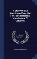 A Study Of The Conditions Essential For The Commercial Manufacture Of Carvacrol