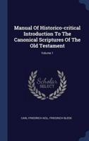 Manual Of Historico-Critical Introduction To The Canonical Scriptures Of The Old Testament; Volume 1