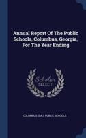 Annual Report Of The Public Schools, Columbus, Georgia, For The Year Ending