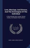 Love, Marriage, And Divorce, And The Sovereignty Of The Individual