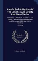 Annals And Antiquities Of The Counties And County Families Of Wales