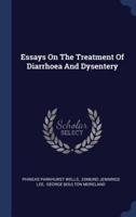 Essays On The Treatment Of Diarrhoea And Dysentery