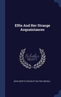 Effie And Her Strange Acquaintances
