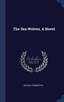 The Sea Wolves, A Novel