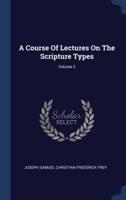 A Course Of Lectures On The Scripture Types; Volume 2
