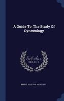 A Guide To The Study Of Gynecology