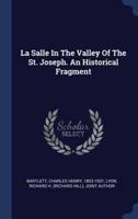 La Salle In The Valley Of The St. Joseph. An Historical Fragment