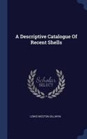 A Descriptive Catalogue Of Recent Shells