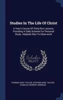 Studies In The Life Of Christ