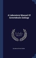 A Laboratory Manual Of Invertebrate Zoölogy
