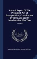 Annual Report Of The President, Act Of Incorporation, Constitution, By-Laws And List Of Members For The Year; Volume 28