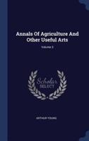 Annals Of Agriculture And Other Useful Arts; Volume 3