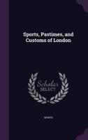 Sports, Pastimes, and Customs of London