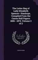 The Letter Bag of Lady Elizabeth Spencer- Stanhope, Compiled From the Canon Hall Papers 1806 - 1873. Volume 2 of 2