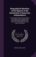 Biographical Sketches of the Signers of the Declaration of American Independence