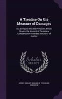 A Treatise On the Measure of Damages