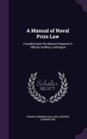 A Manual of Naval Prize Law