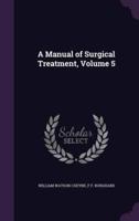 A Manual of Surgical Treatment, Volume 5