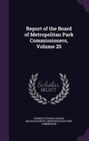 Report of the Board of Metropolitan Park Commissioners, Volume 25