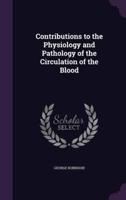 Contributions to the Physiology and Pathology of the Circulation of the Blood