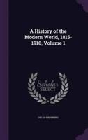 A History of the Modern World, 1815-1910, Volume 1