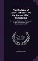 The Doctrine of Divine Influence On the Human Mind, Considered