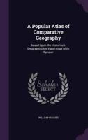 A Popular Atlas of Comparative Geography