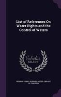 List of References On Water Rights and the Control of Waters