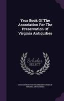 Year Book Of The Association For The Preservation Of Virginia Antiquities