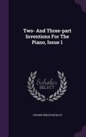 Two- And Three-Part Inventions For The Piano, Issue 1