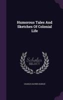 Humorous Tales And Sketches Of Colonial Life