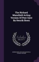 The Richard Mansfield Acting Version Of Peer Gynt By Henrik Ibsen