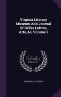 Virginia Literary Museum And Journal Of Belles Lettres, Arts, &C, Volume 1