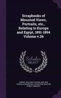 Scrapbooks of Mounted Views, Portraits, Etc., Relating to Europe and Egypt, 1891-1894 Volume V.26