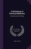 A Dictionary of Practical Medicine