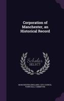 Corporation of Manchester, an Historical Record
