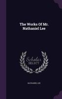 The Works Of Mr. Nathaniel Lee
