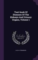 Text-Book Of Diseases Of The Kidneys And Urinary Organs, Volume 1