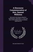 A Discourse Commemorative of Hon. Samuel Williston