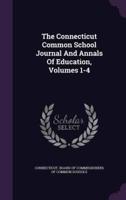 The Connecticut Common School Journal And Annals Of Education, Volumes 1-4