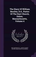 The Diary Of William Bentley, D.d., Pastor Of The East Church, Salem, Massachusetts, Volume 4
