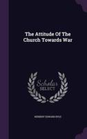 The Attitude Of The Church Towards War