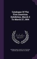 Catalogue Of The First American Exhibition, March 3 To March 27, 1904