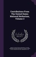 Contributions From The United States National Herbarium, Volume 3