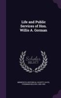 Life and Public Services of Hon. Willis A. Gorman