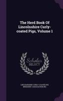 The Herd Book Of Lincolnshire Curly-Coated Pigs, Volume 1