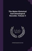The Maine Historical And Genealogical Recorder, Volume 3