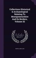 Collections Historical & Archaeological Relating To Montgomeryshire And Its Borders, Volume 32