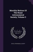 Monthly Notices Of The Royal Astronomical Society, Volume 3