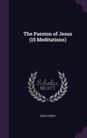The Passion of Jesus (15 Meditations)